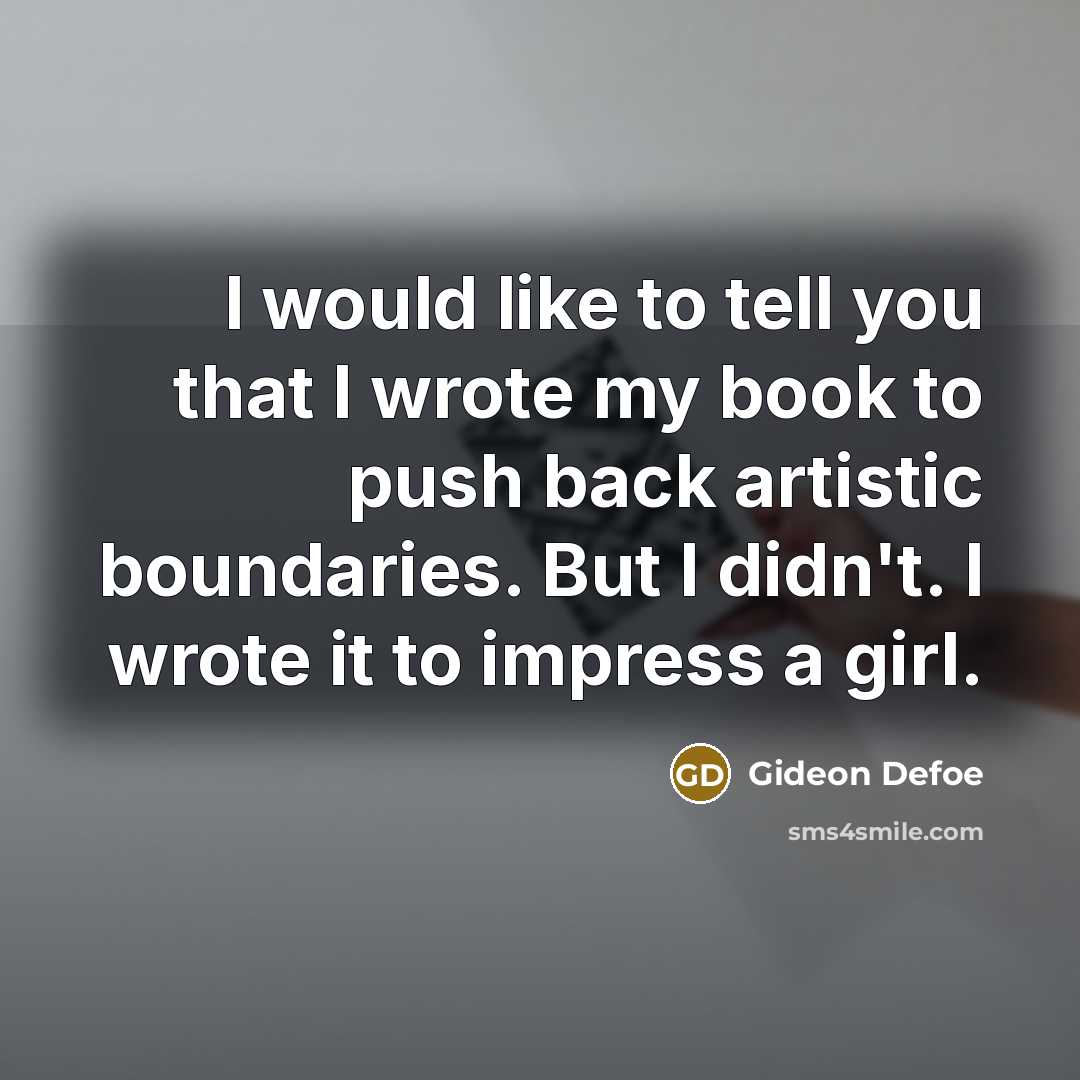 “I would like to tell you that I wrote my…” quote by Gideon Defoe
