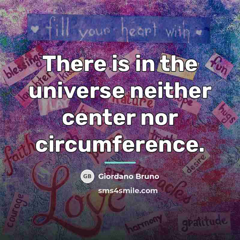 “There is in the universe neither center nor circumference.…” quote by Giordano Bruno