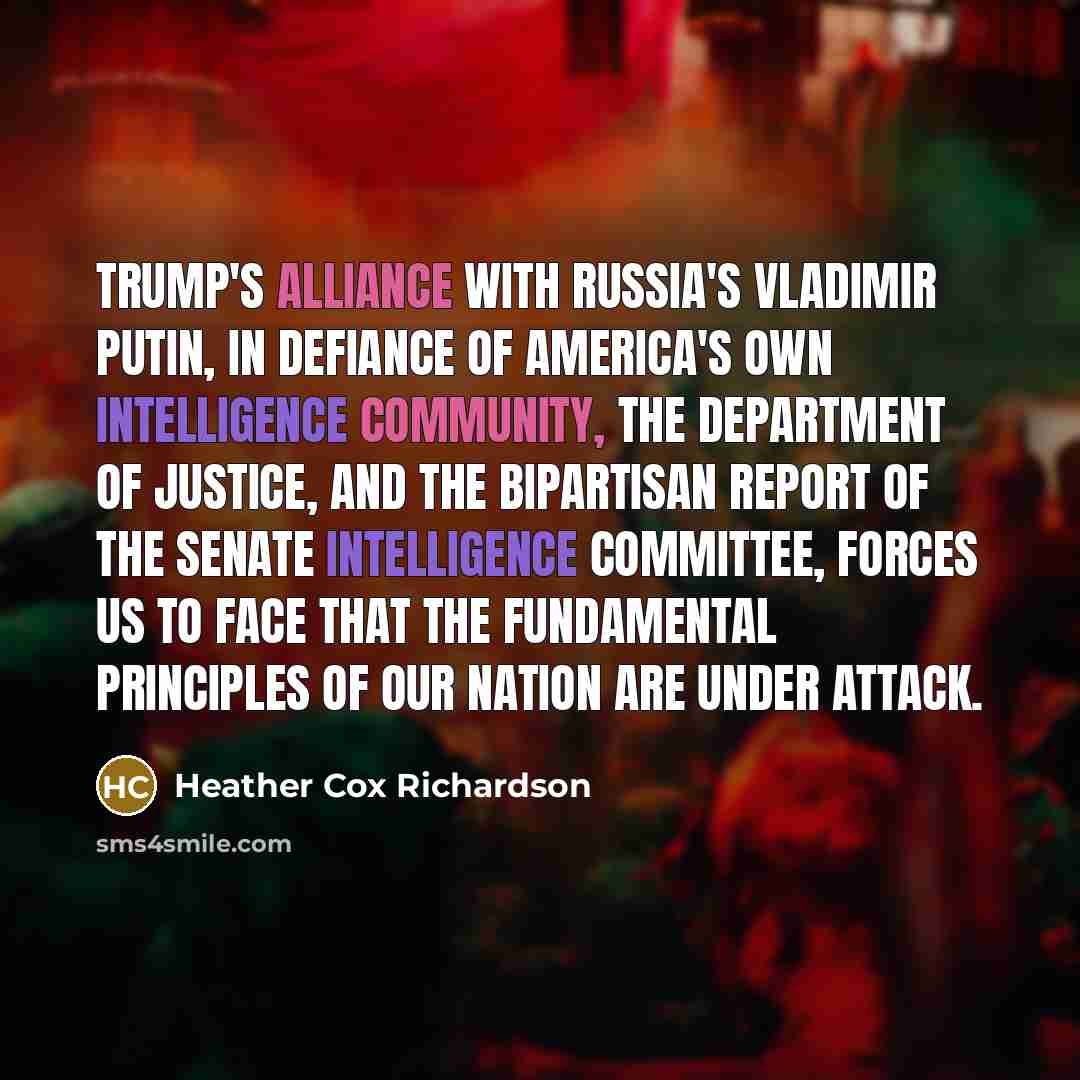 “Trump's alliance with Russia's Vladimir Putin, in defiance of America's…” quote by Heather Cox Richardson