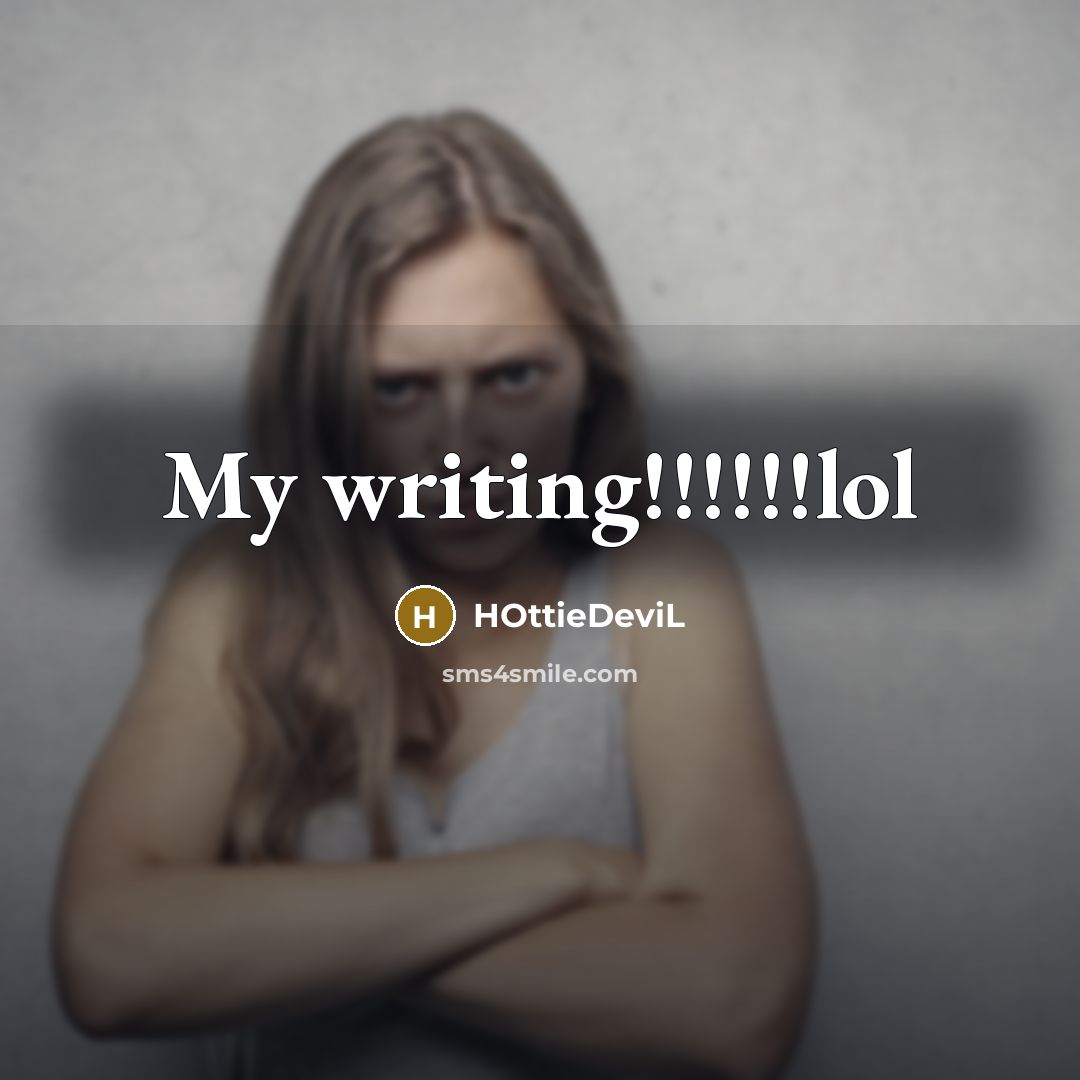 “My writing!!!!!!lol…” quote by HOttieDeviL