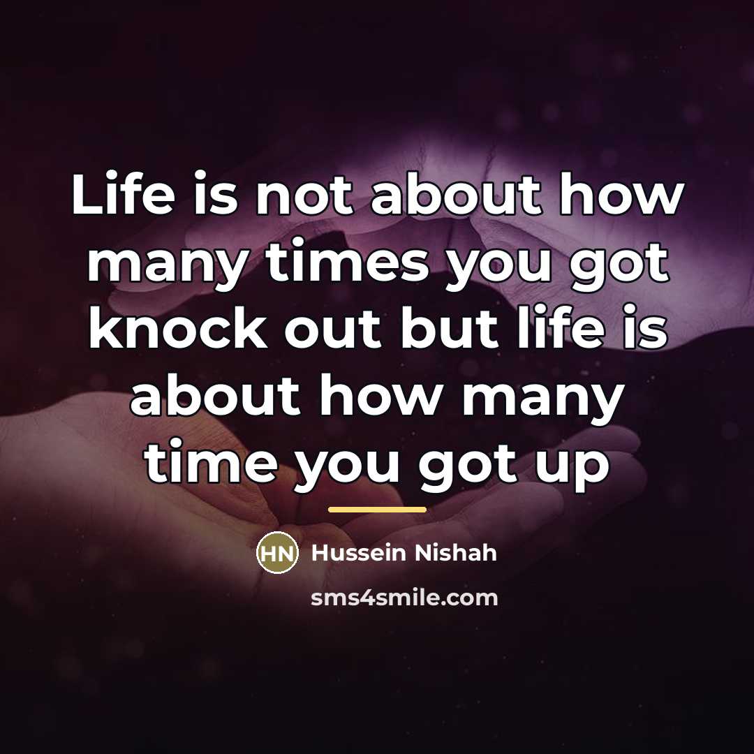 “Life is not about how many times you got knock…” quote by Hussein Nishah