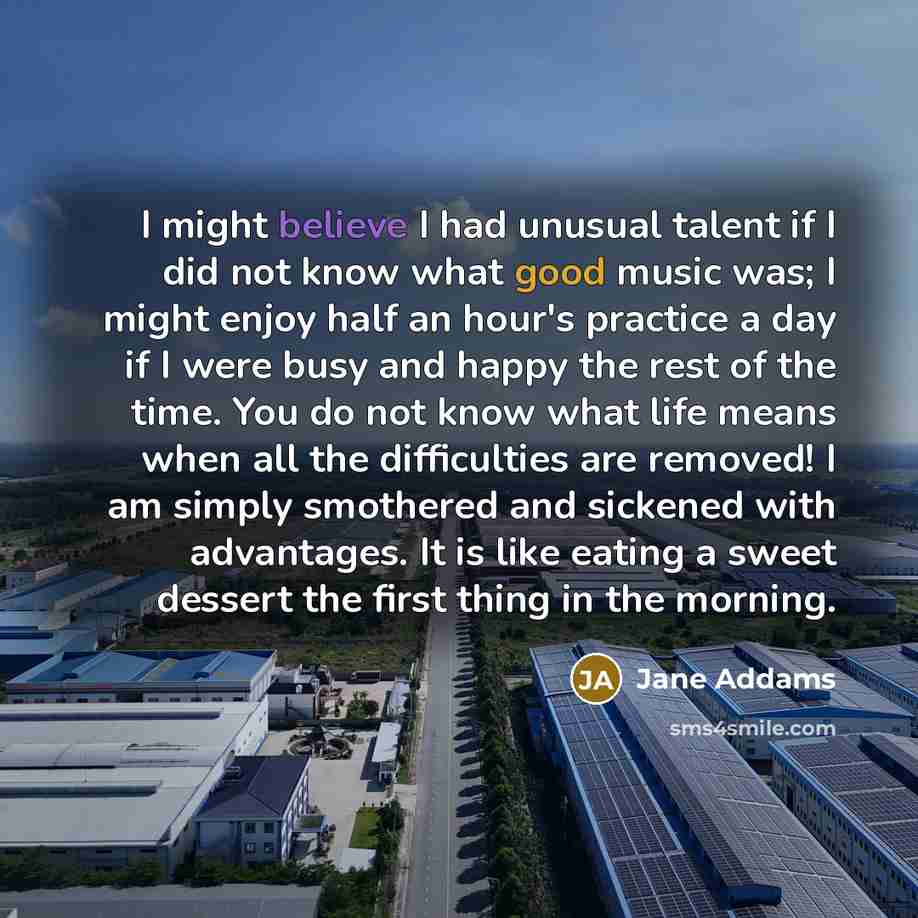 “I might believe I had unusual talent if I did…” quote by Jane Addams