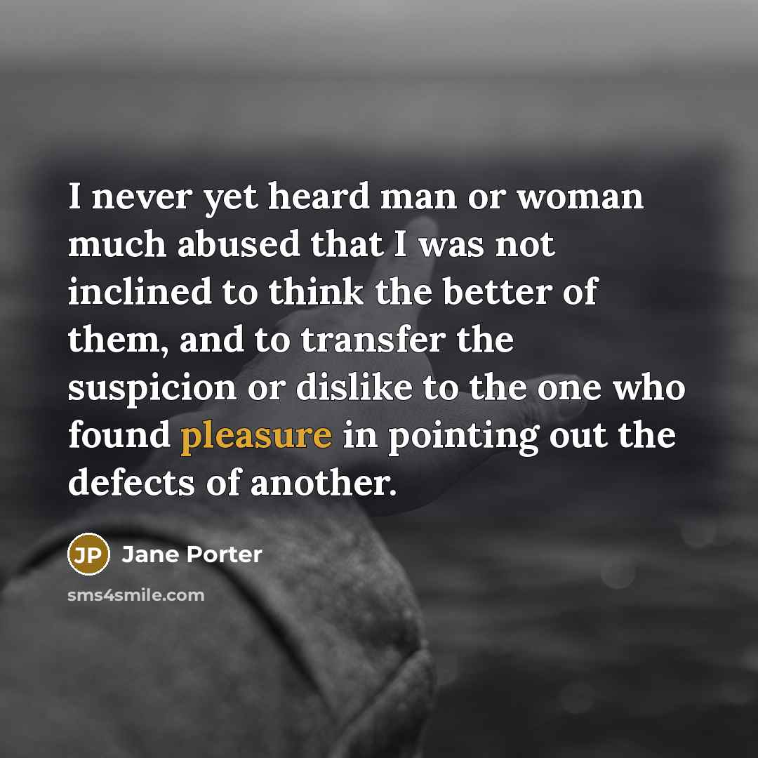 “I never yet heard man or woman much abused that…” quote by Jane Porter