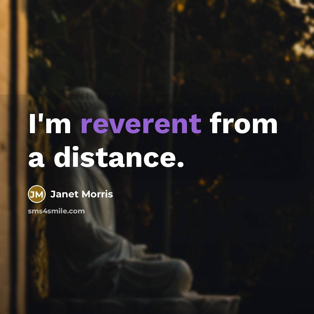 “I'm reverent from a distance.…” quote by Janet Morris