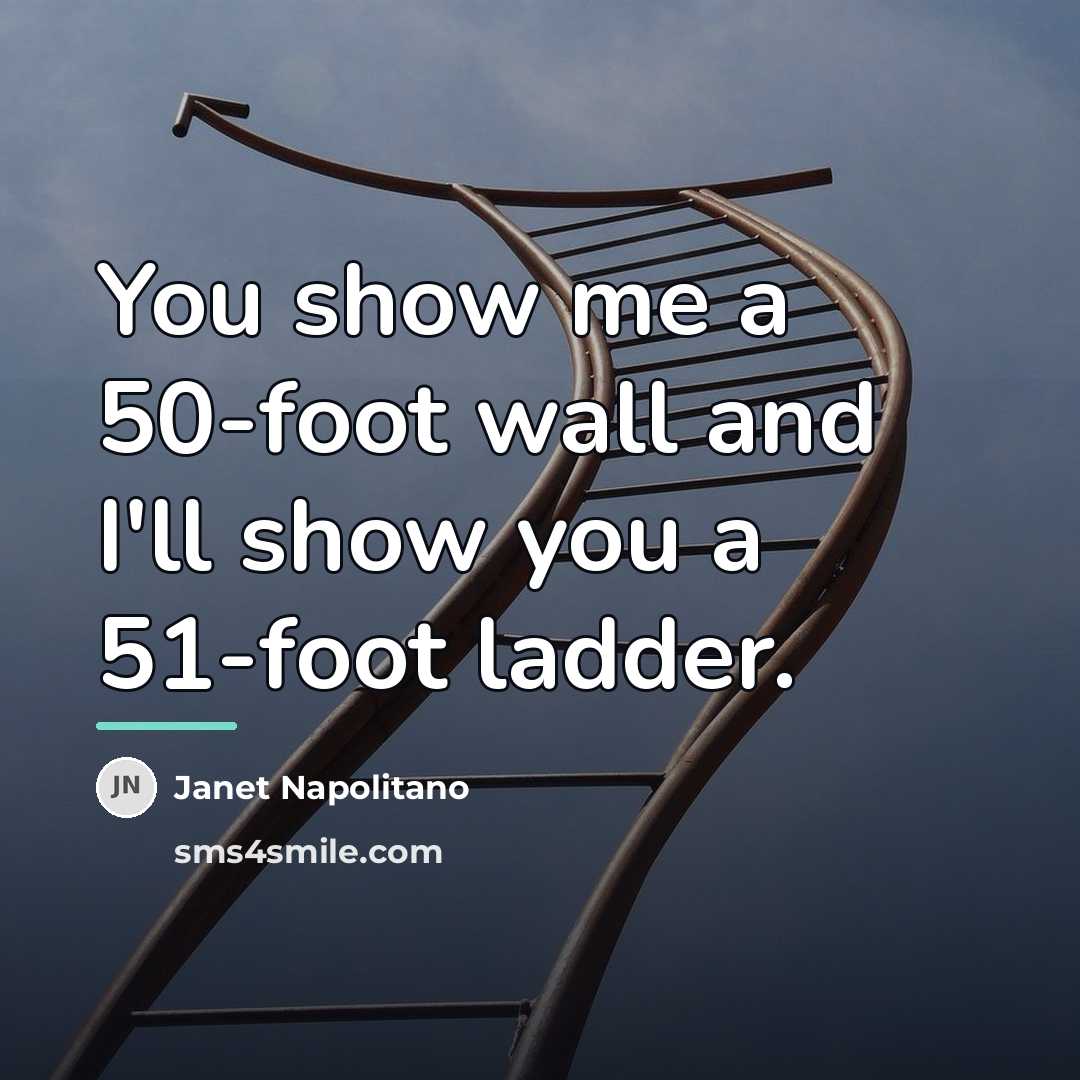“You show me a 50-foot wall and I'll show you…” quote by Janet Napolitano