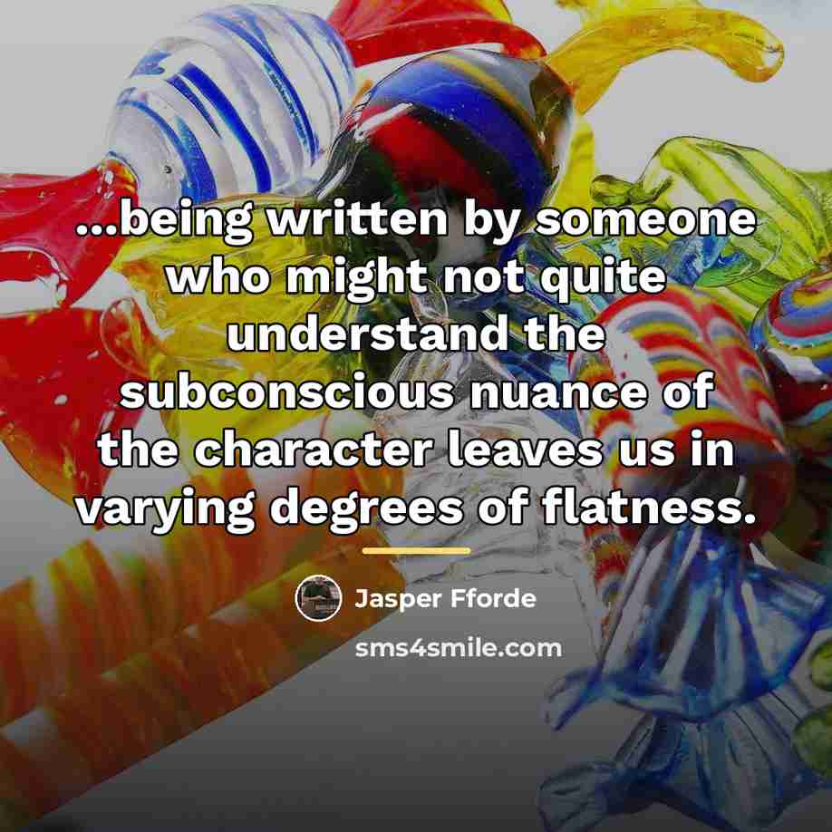 “...being written by someone who might not quite understand the…” quote by Jasper Fforde