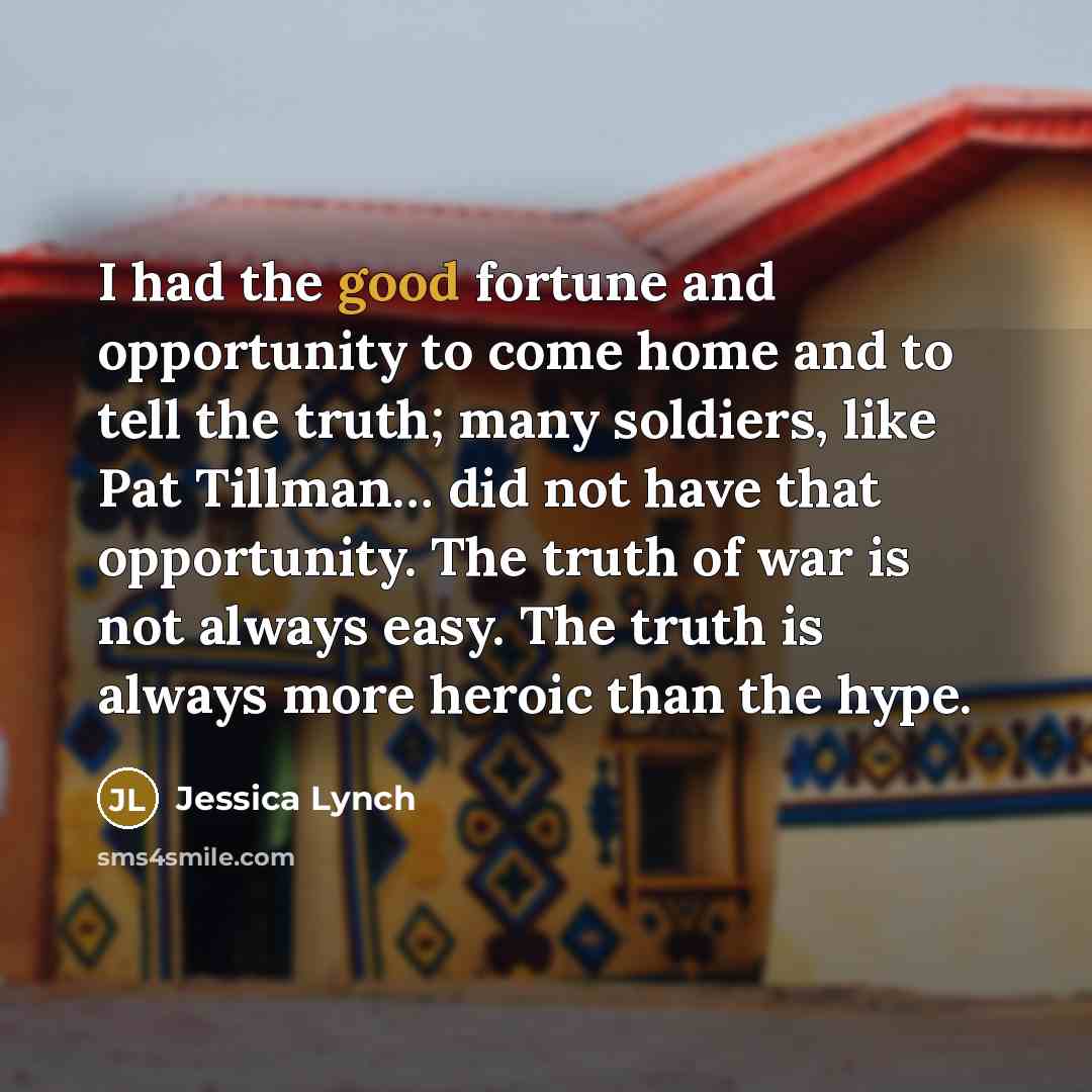 “I had the good fortune and opportunity to come home…” quote by Jessica Lynch