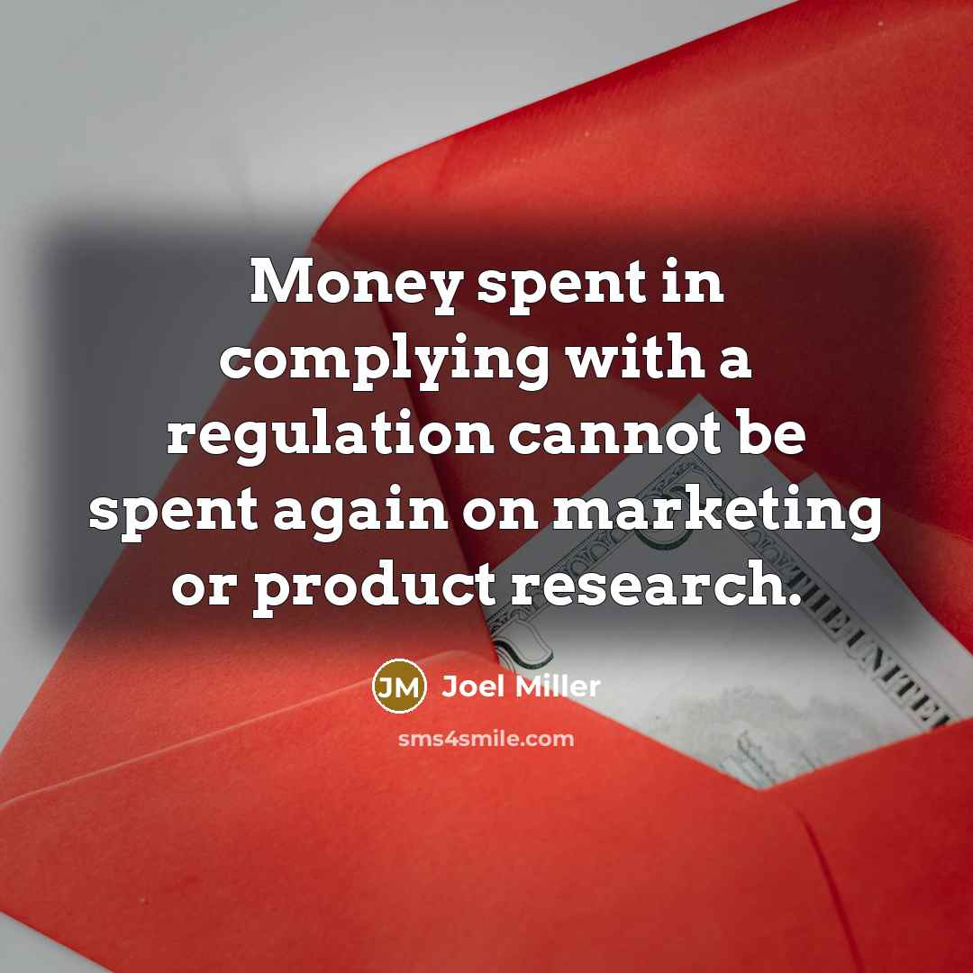 “Money spent in complying with a regulation cannot be spent…” quote by Joel Miller