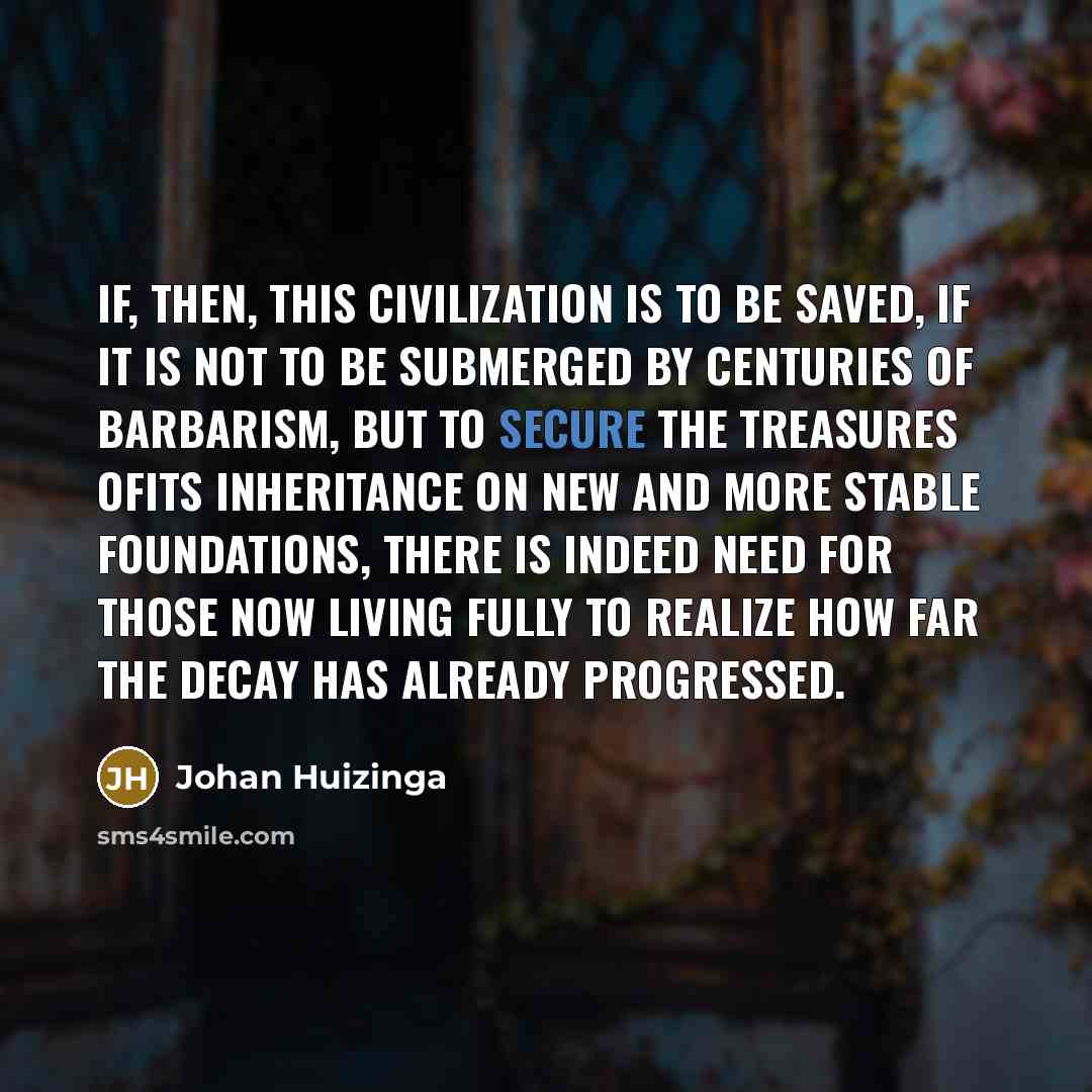 “If, then, this civilization is to be saved, if it…” quote by Johan Huizinga