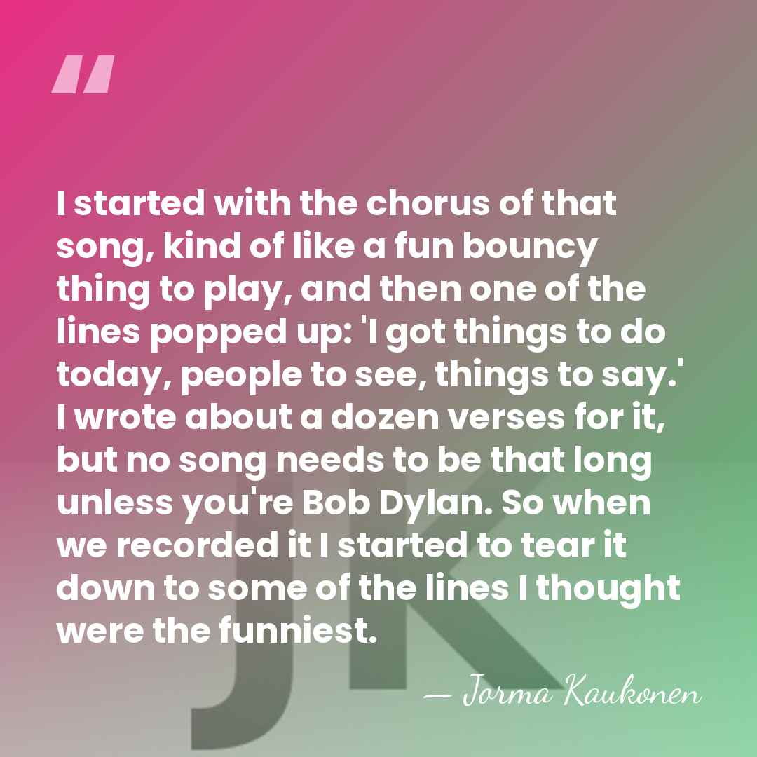 I started with the chorus of that song, kind of like a&hellip; - Jorma Kaukonen