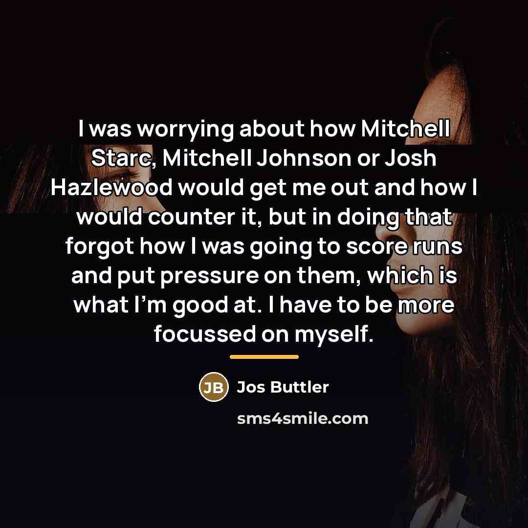 “I was worrying about how Mitchell Starc, Mitchell Johnson or…” quote by Jos Buttler