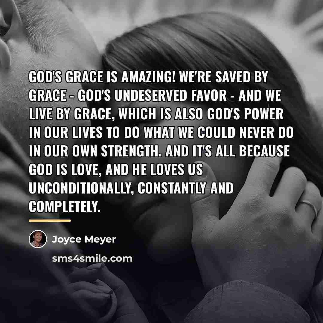 “God's grace is amazing! We're saved by grace - God's…” quote by Joyce Meyer