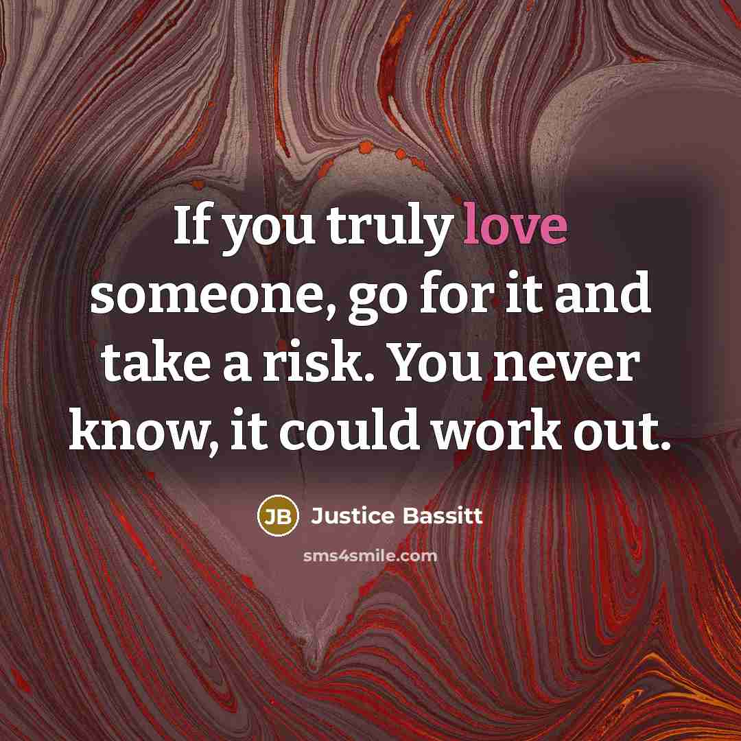 “If you truly love someone, go for it and take…” quote by Justice Bassitt