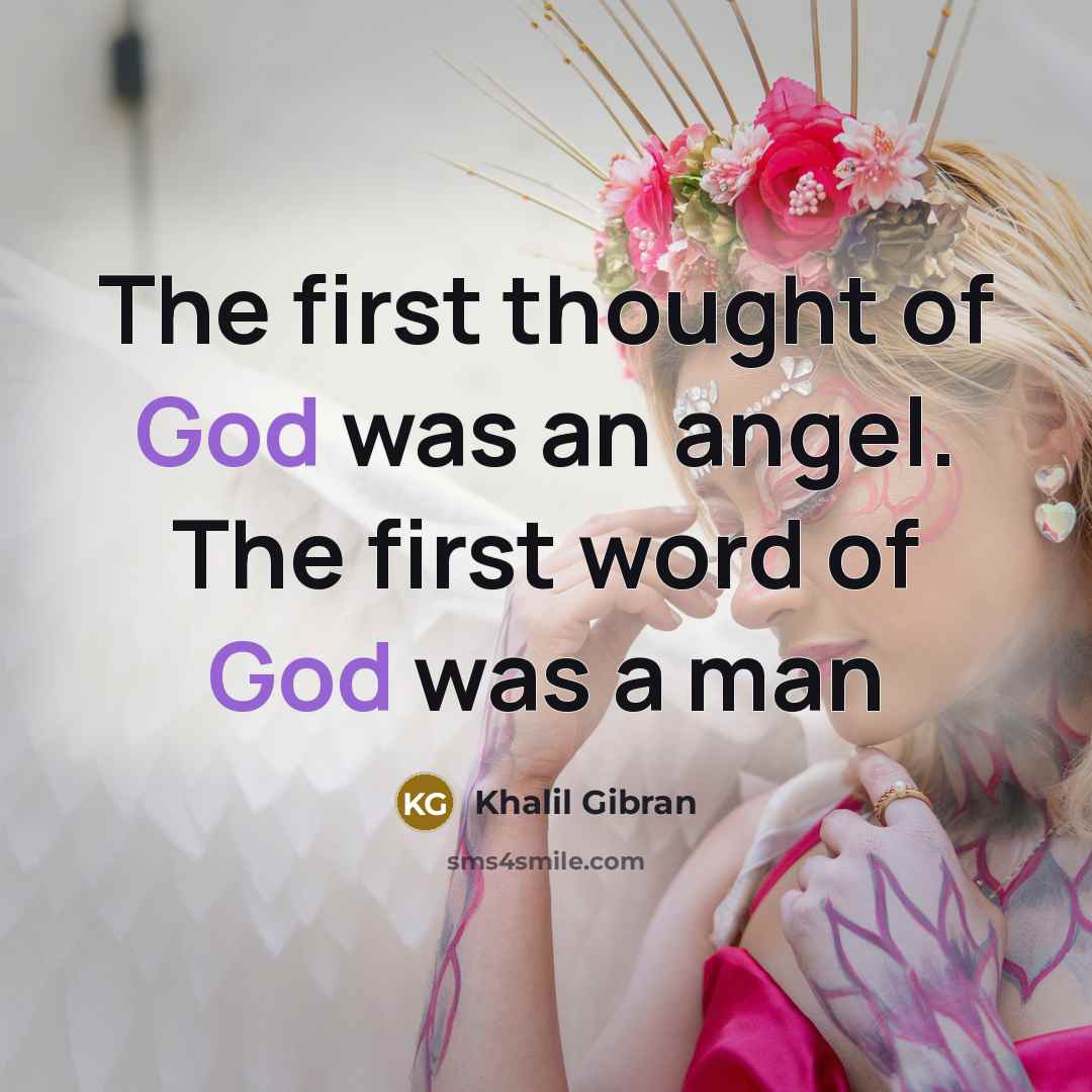 “The first thought of God was an angel. The first…” quote by Khalil Gibran
