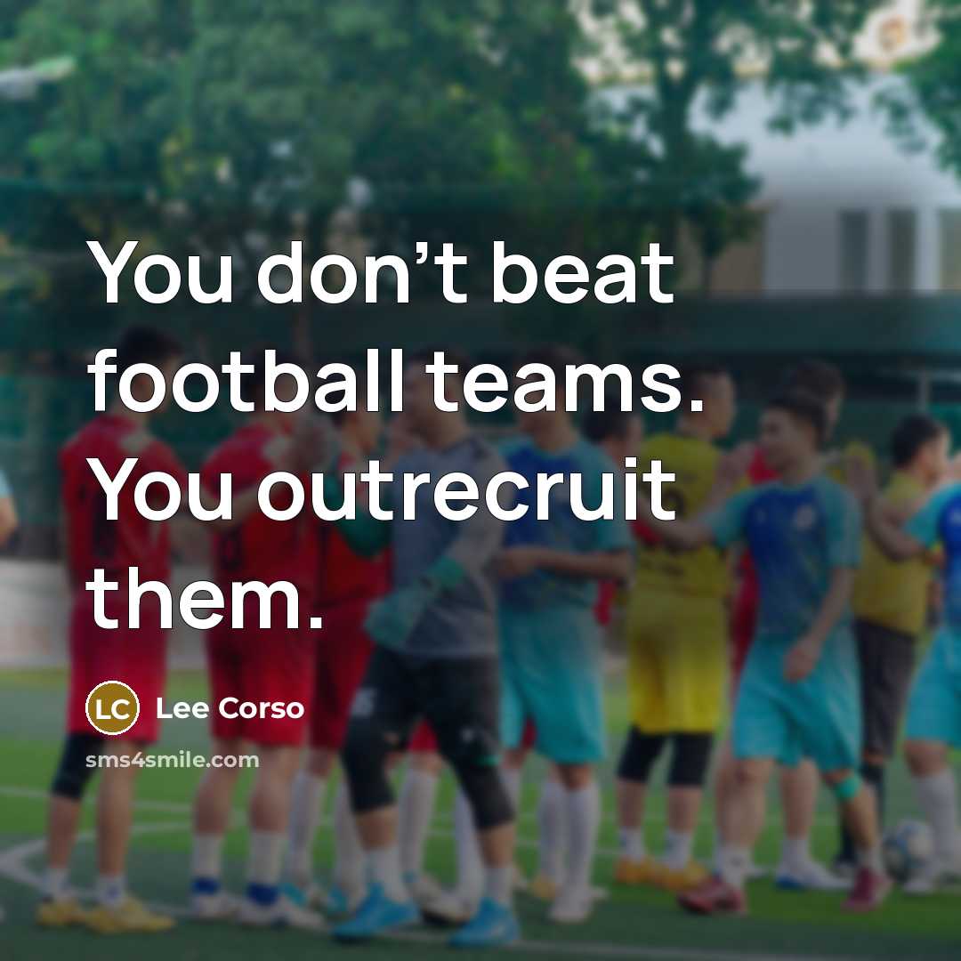 “You don't beat football teams. You outrecruit them.…” quote by Lee Corso