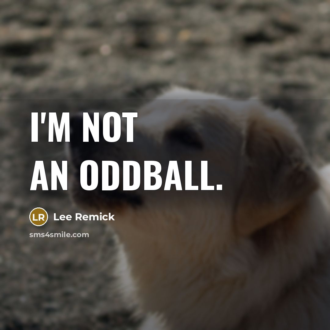 “I'm not an oddball.” quote by Lee Remick