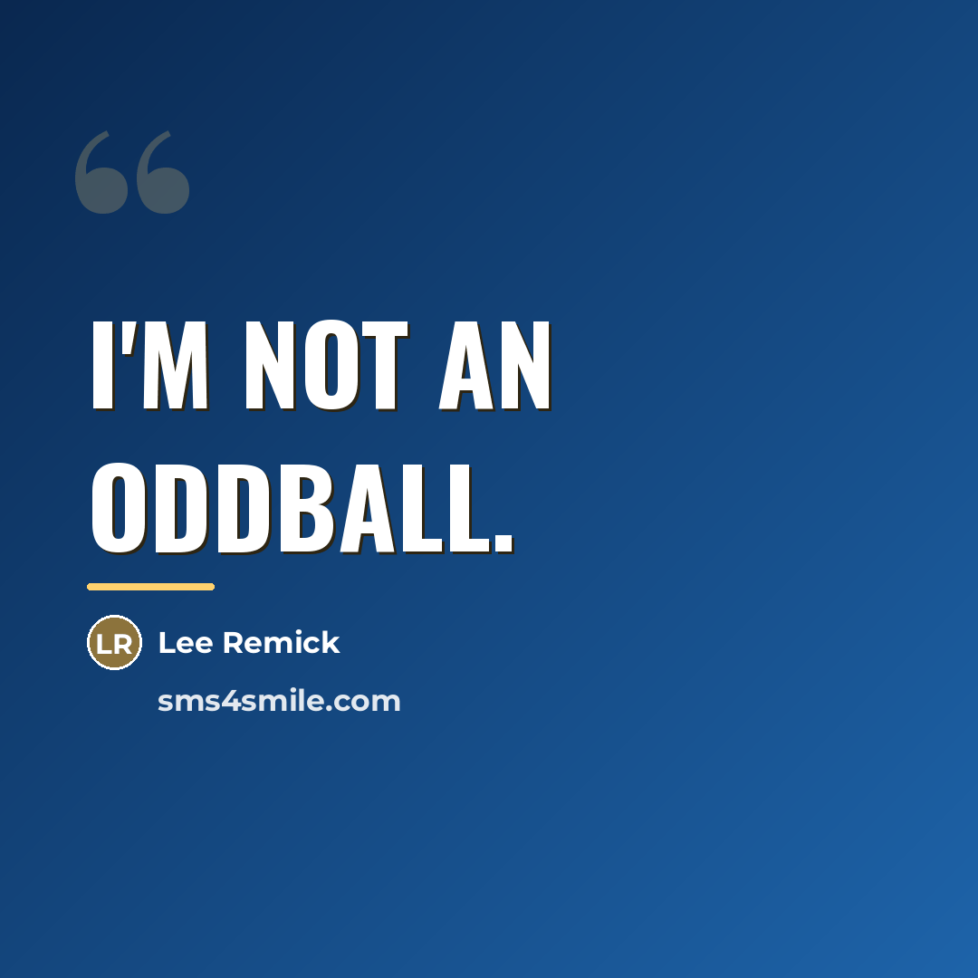 “I'm not an oddball.…” quote by Lee Remick
