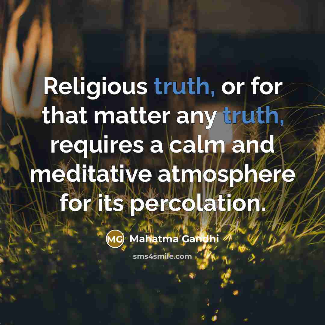 “Religious truth, or for that matter any truth, requires a…” quote by Mahatma Gandhi