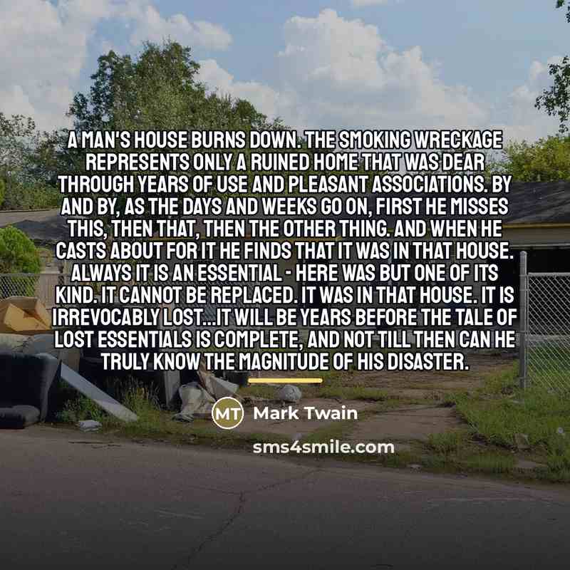 “A man's house burns down. The smoking wreckage represents only…” quote by Mark Twain