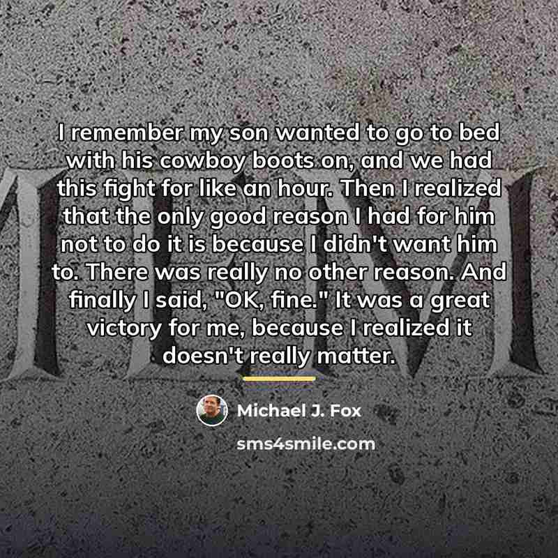 “I remember my son wanted to go to bed with…” quote by Michael J. Fox