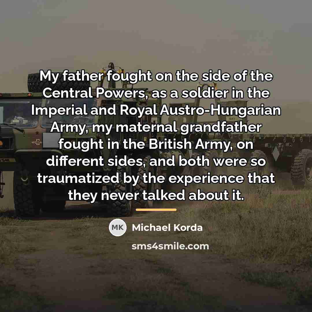 “My father fought on the side of the Central Powers,…” quote by Michael Korda