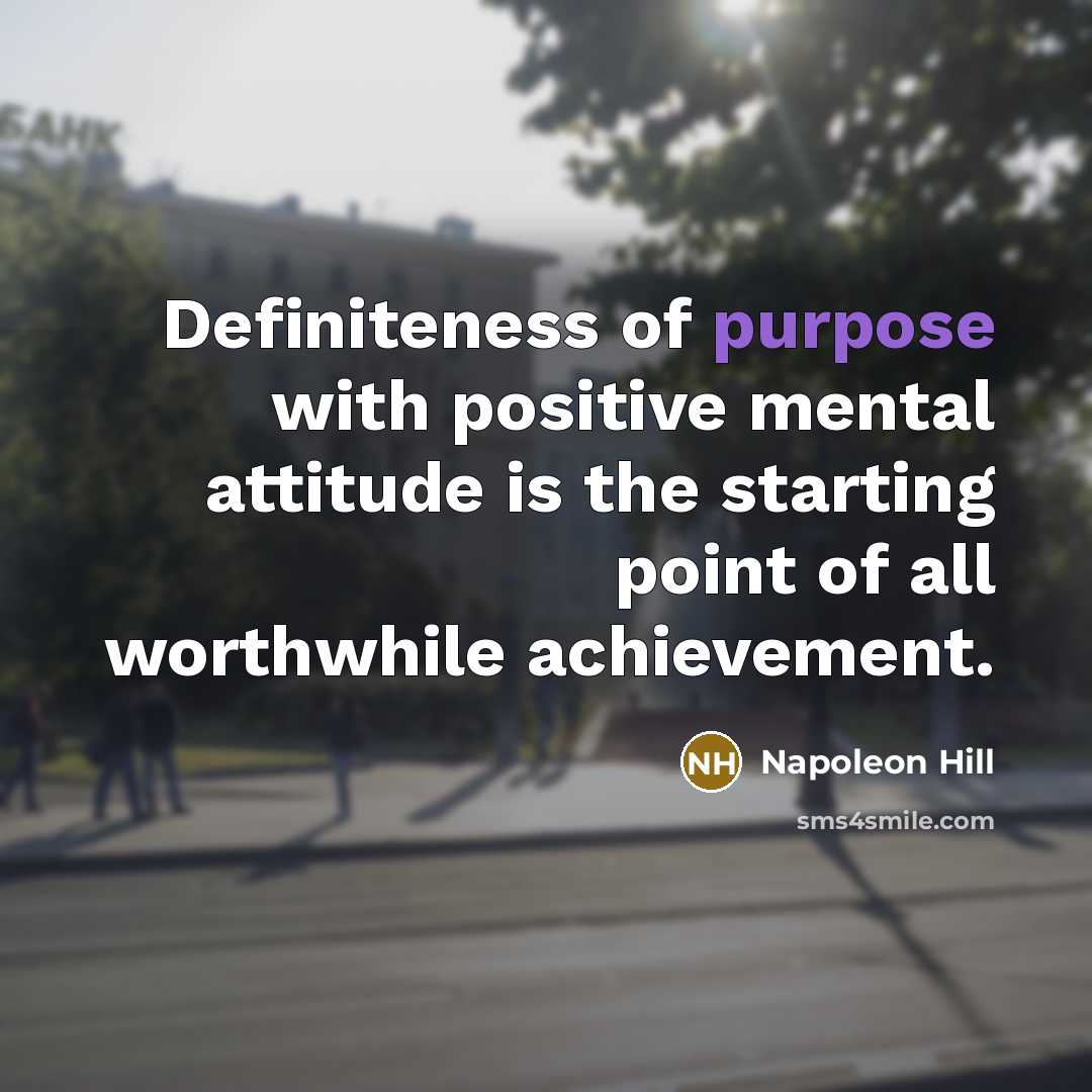 “Definiteness of purpose with positive mental attitude is the starting…” quote by Napoleon Hill