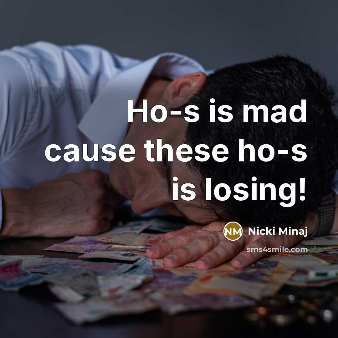 “Ho-s is mad cause these ho-s is losing!…” quote by Nicki Minaj