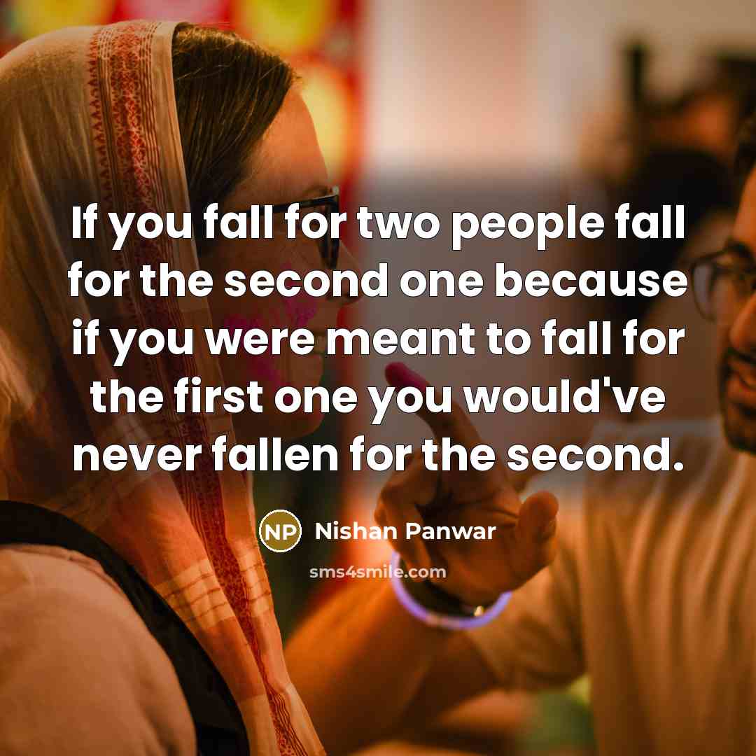 “If you fall for two people fall for the second…” quote by Nishan Panwar