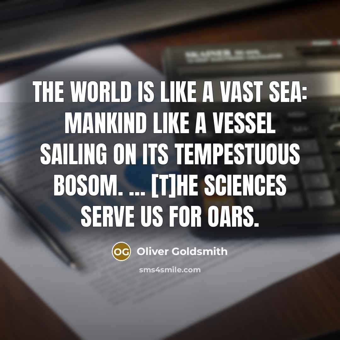 “The world is like a vast sea: mankind like a…” quote by Oliver Goldsmith