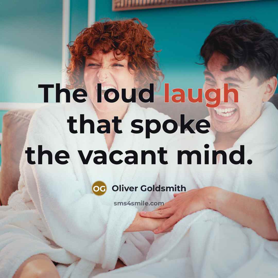 “The loud laugh that spoke the vacant mind.…” quote by Oliver Goldsmith