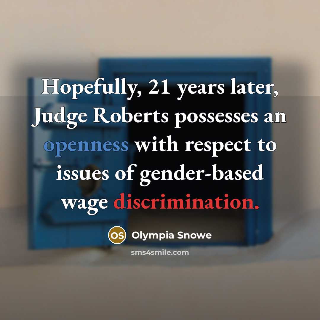 “Hopefully, 21 years later, Judge Roberts possesses an openness with…” quote by Olympia Snowe
