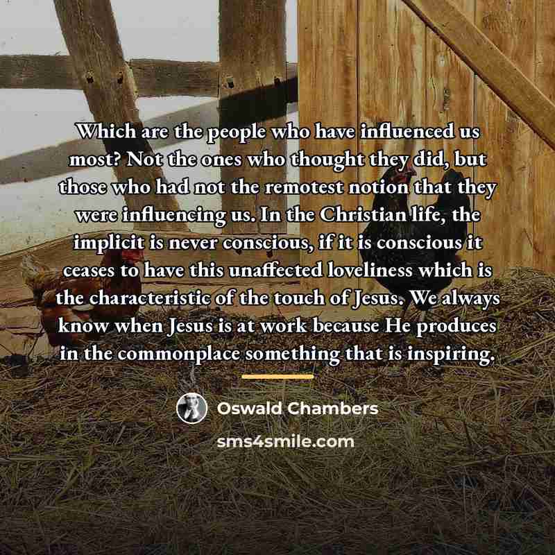 “Which are the people who have influenced us most? Not…” quote by Oswald Chambers