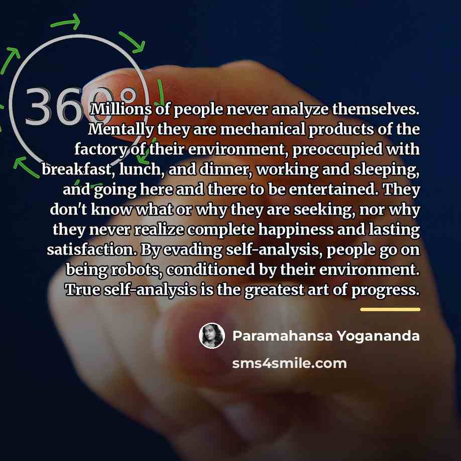 “Millions of people never analyze themselves. Mentally they are mechanical…” quote by Paramahansa Yogananda