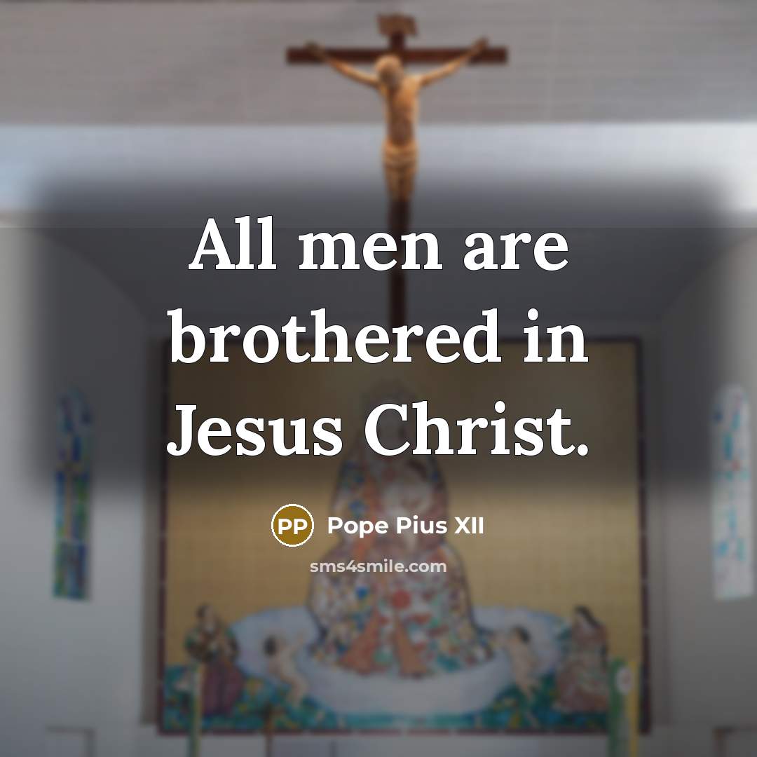 “All men are brothered in Jesus Christ.…” quote by Pope Pius XII