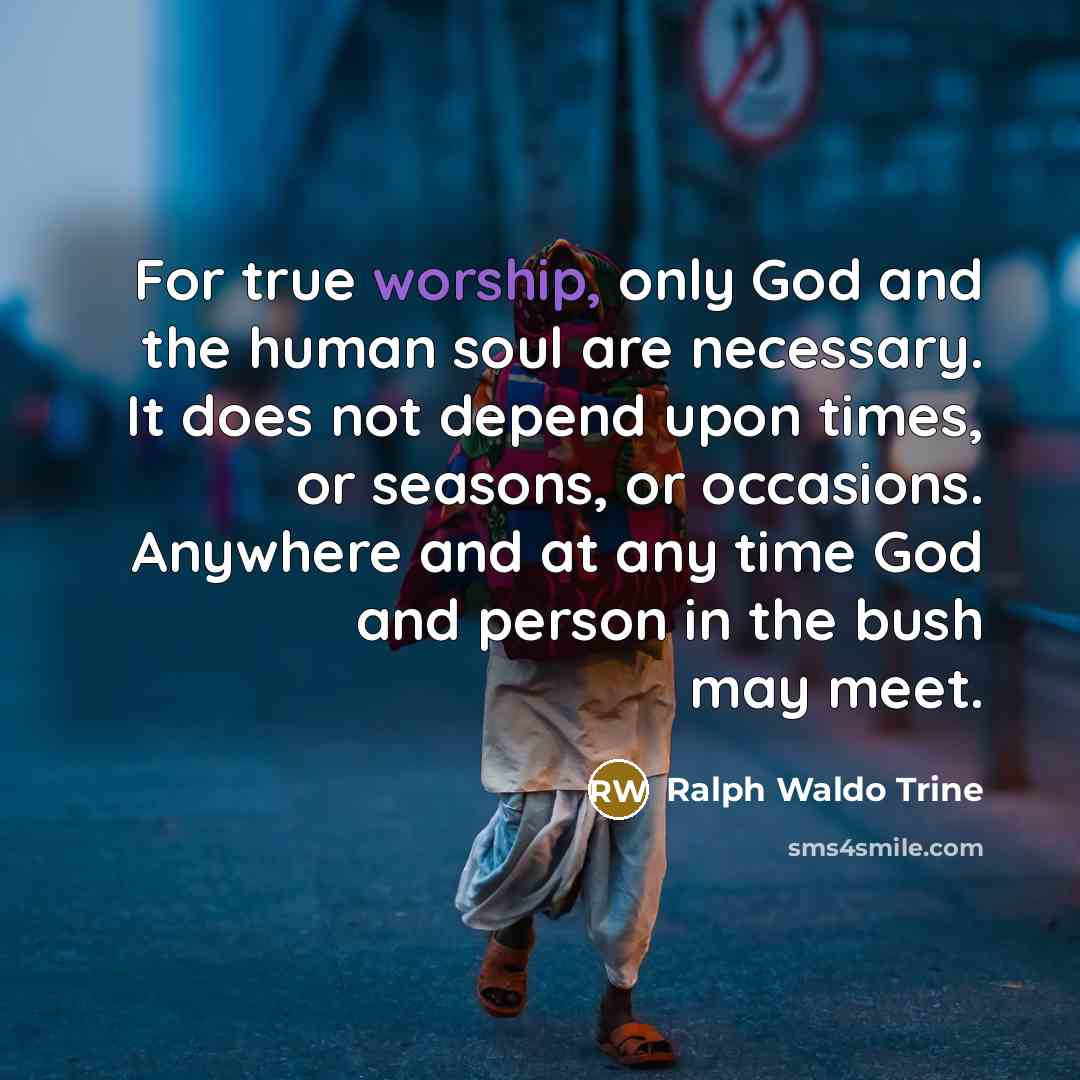 “For true worship, only God and the human soul are…” quote by Ralph Waldo Trine