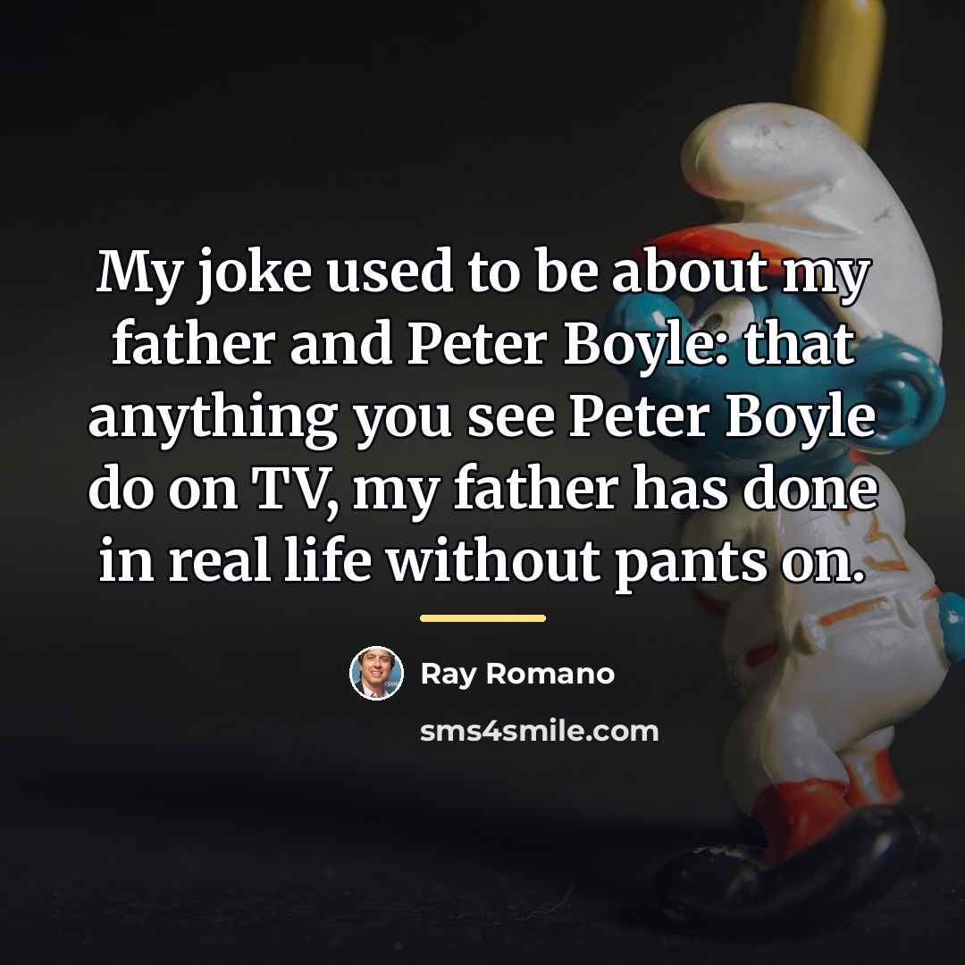 “My joke used to be about my father and Peter…” quote by Ray Romano