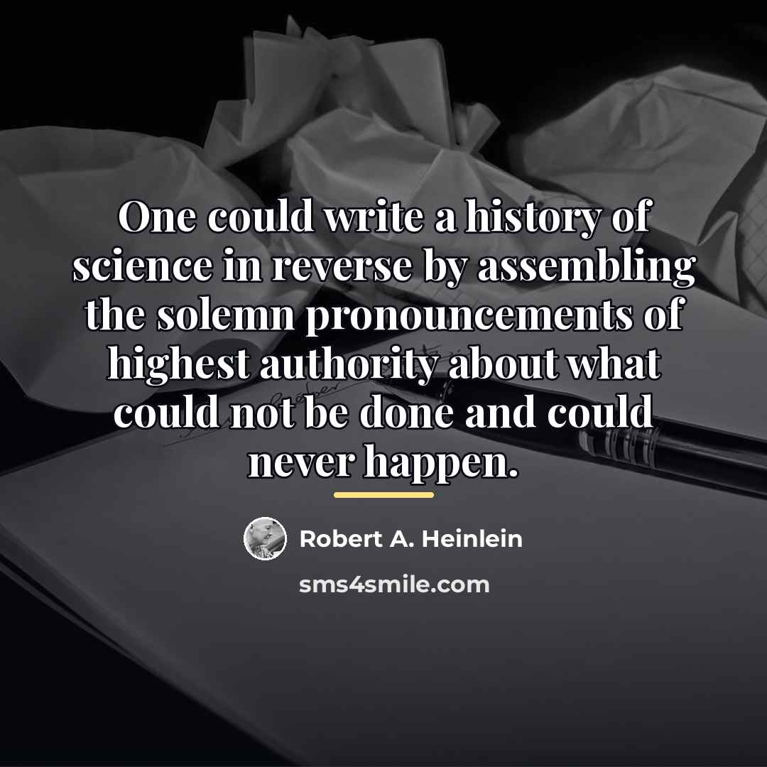 “One could write a history of science in reverse by…” quote by Robert A. Heinlein