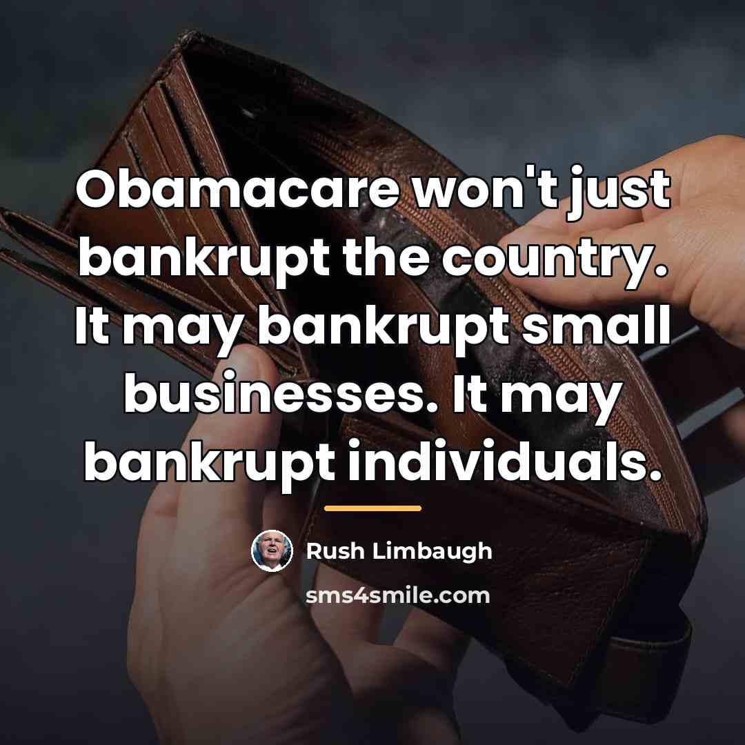 “Obamacare won't just bankrupt the country. It may bankrupt small…” quote by Rush Limbaugh