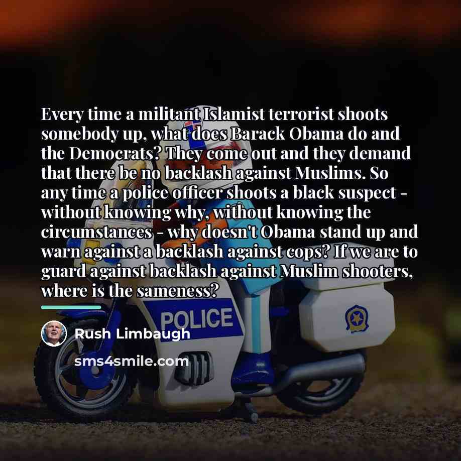 “Every time a militant Islamist terrorist shoots somebody up, what…” quote by Rush Limbaugh