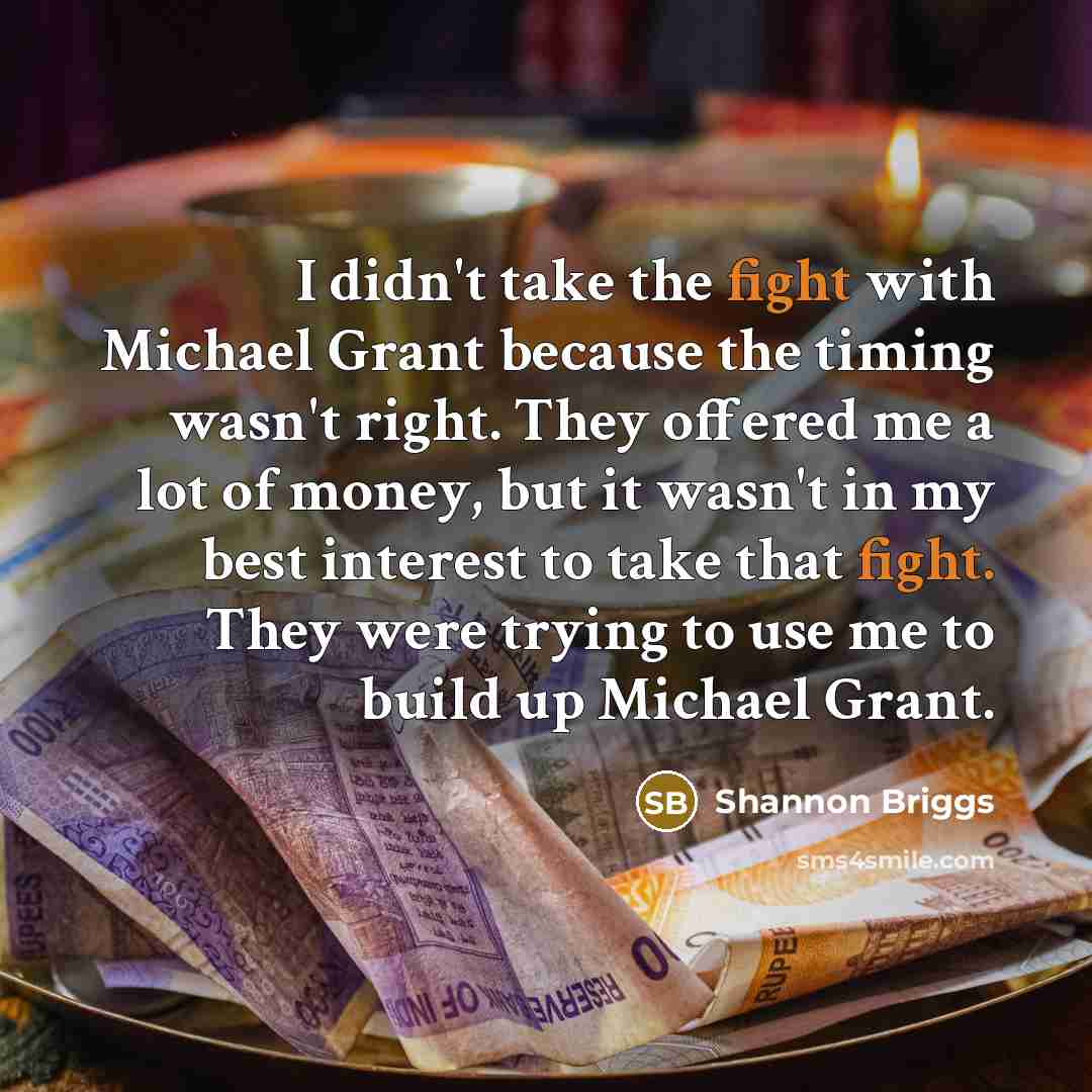 “I didn't take the fight with Michael Grant because the…” quote by Shannon Briggs