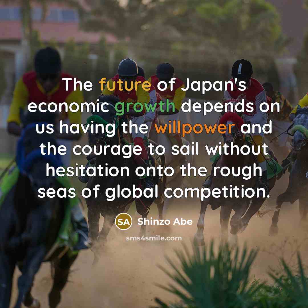 “The future of Japan's economic growth depends on us having…” quote by Shinzo Abe
