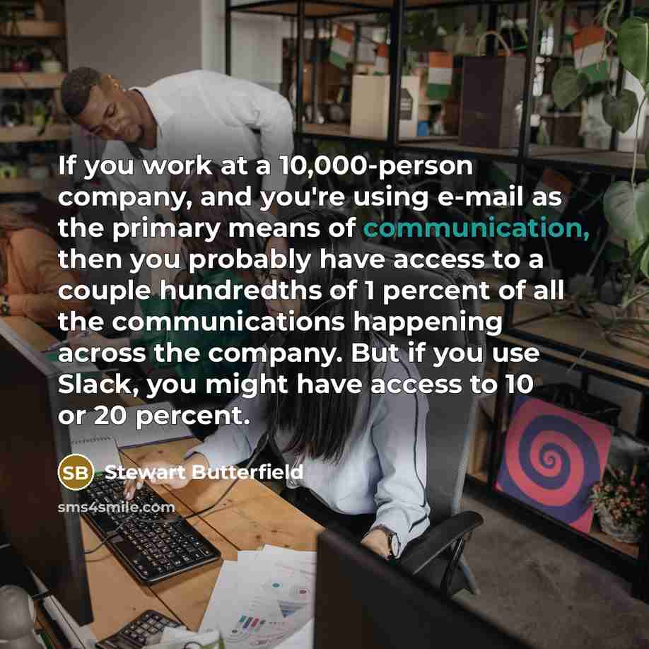 “If you work at a 10,000-person company, and you're using…” quote by Stewart Butterfield