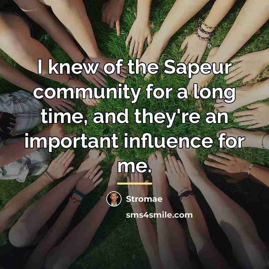 “I knew of the Sapeur community for a long time,…” quote by Stromae