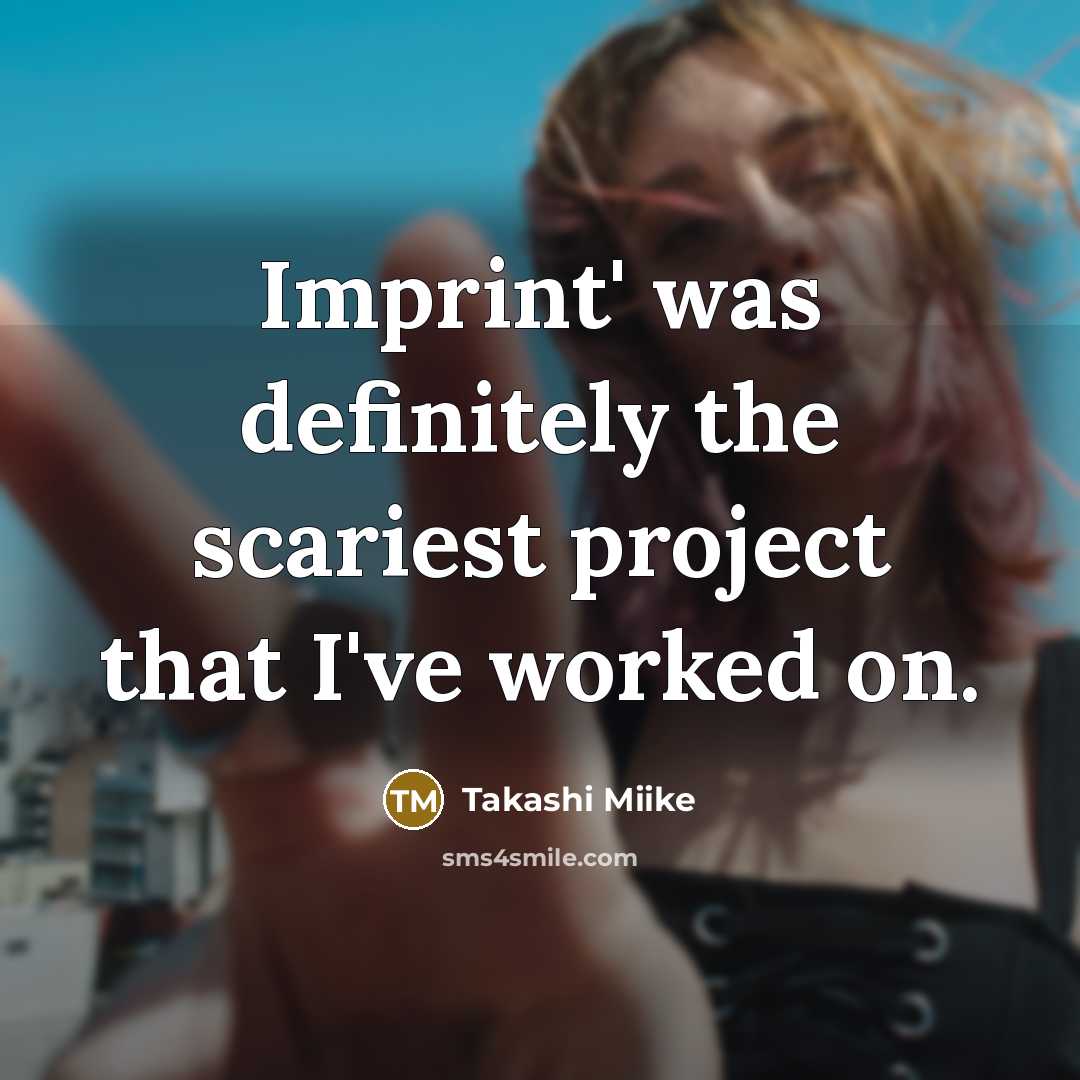“Imprint' was definitely the scariest project that I've worked on.…” quote by Takashi Miike