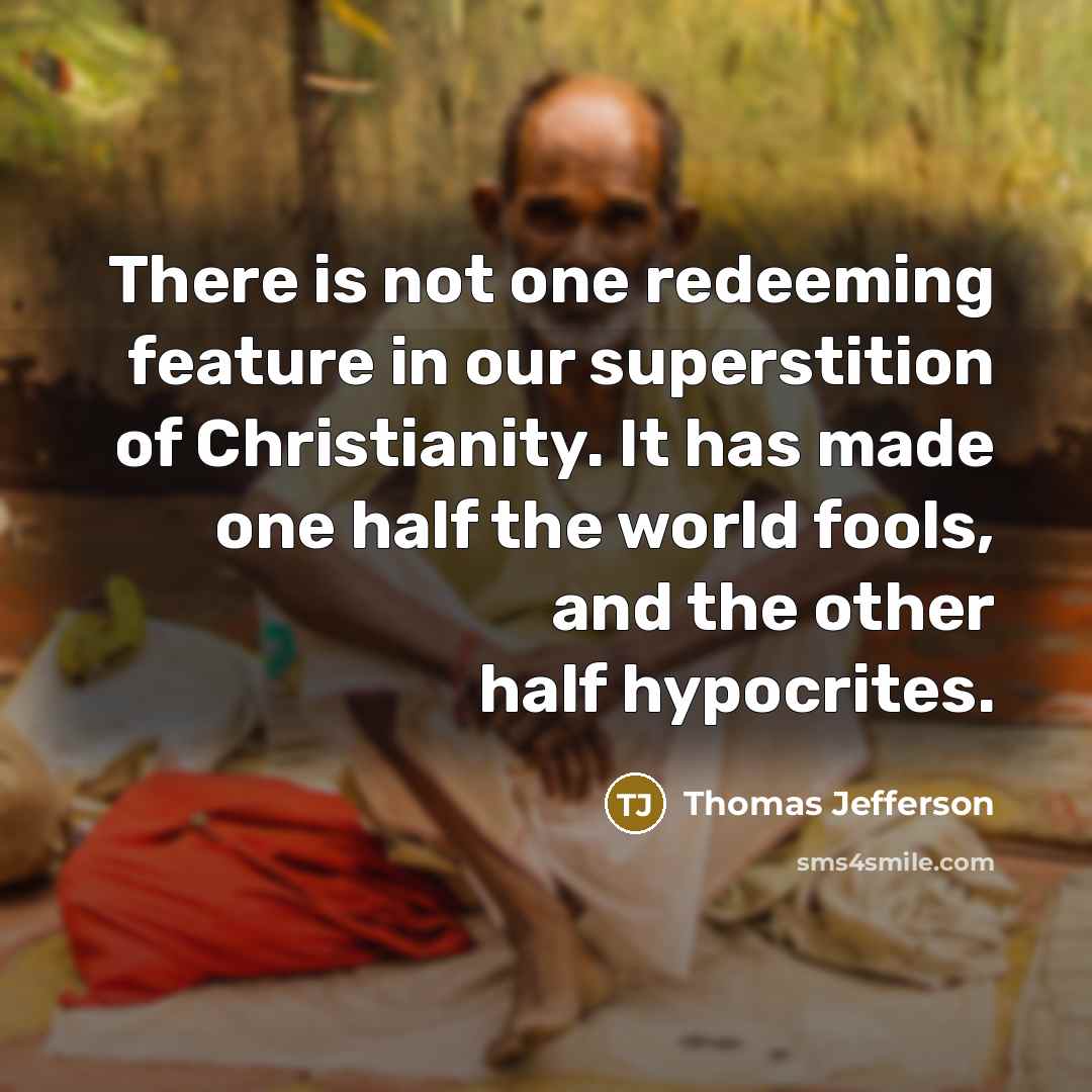 “There is not one redeeming feature in our superstition of…” quote by Thomas Jefferson
