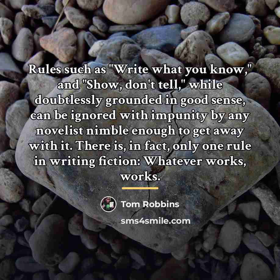 “Rules such as "Write what you know," and "Show, don't…” quote by Tom Robbins