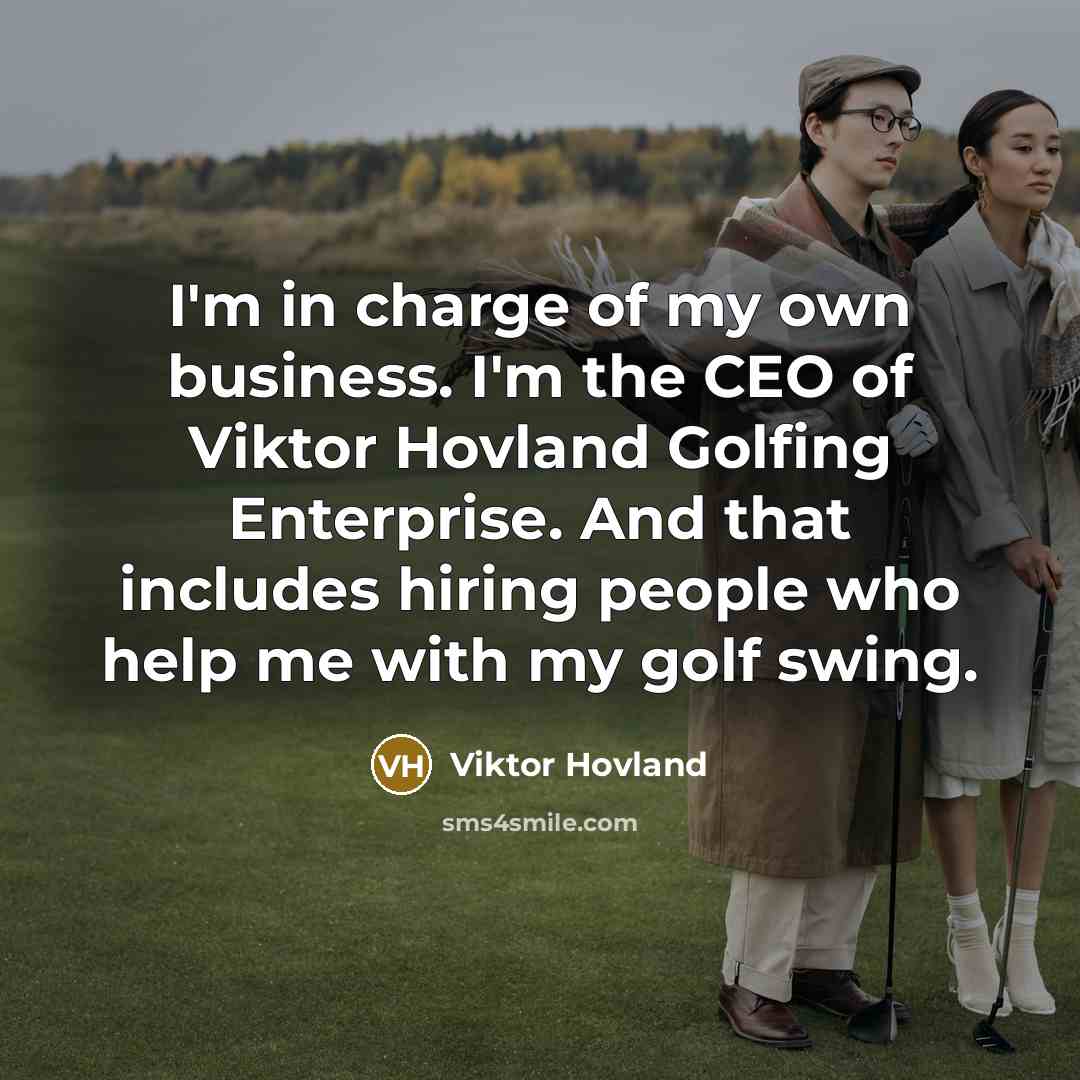 “I'm in charge of my own business. I'm the CEO…” quote by Viktor Hovland