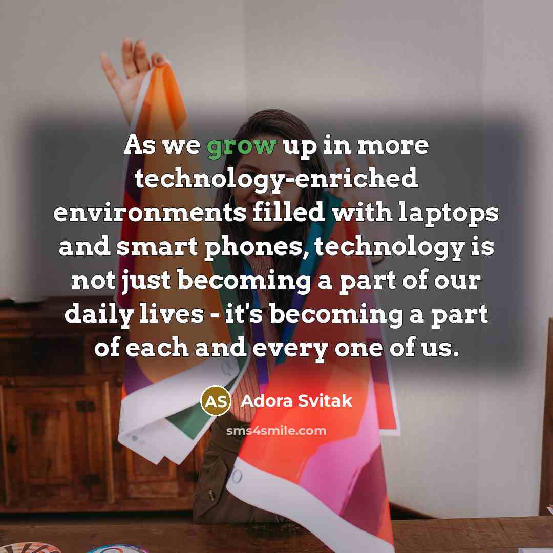 “As we grow up in more technology-enriched environments filled with…” quote by Adora Svitak
