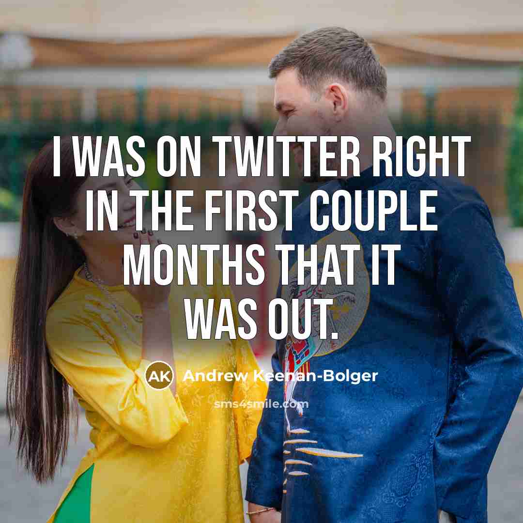 “I was on Twitter right in the first couple months…” quote by Andrew Keenan-Bolger