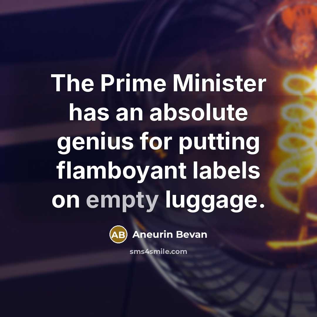 “The Prime Minister has an absolute genius for putting flamboyant…” quote by Aneurin Bevan